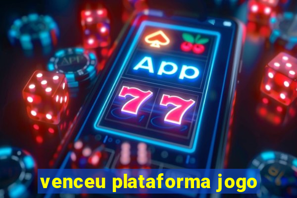 venceu plataforma jogo